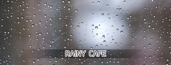 RAINY CAFE